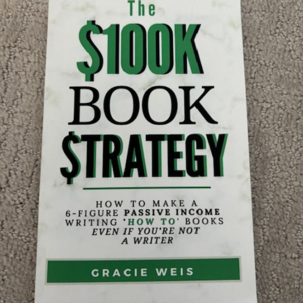 The $100K Book $trategy by Gracie Weis